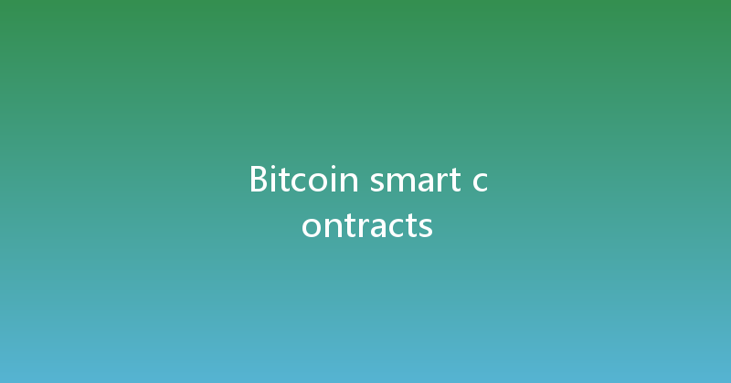 Bitcoin smart contracts 