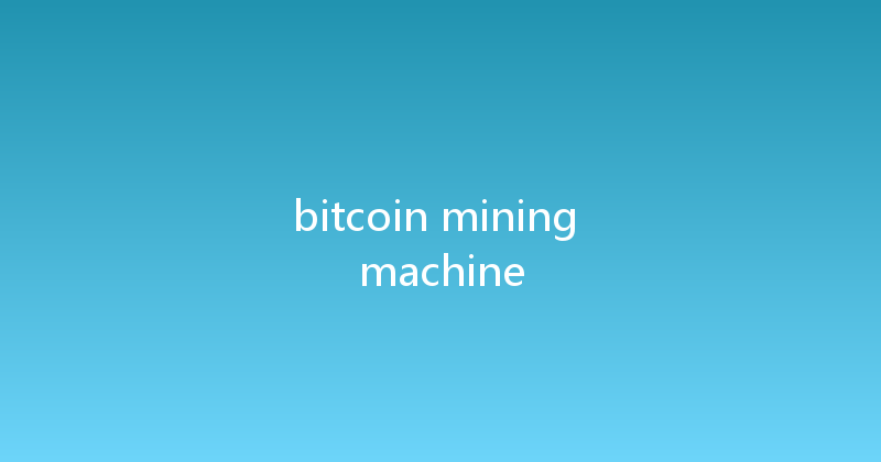 bitcoin mining machine 