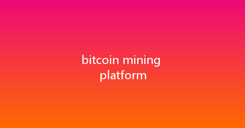 bitcoin mining platform 
