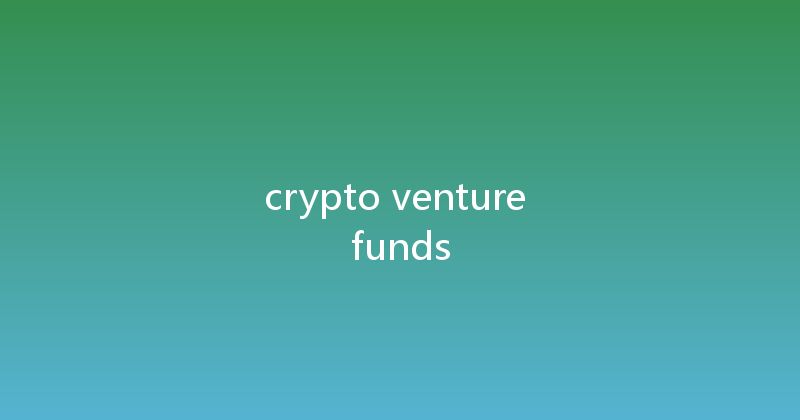 crypto venture funds 