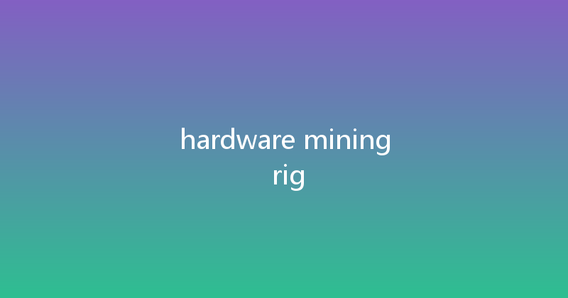 hardware mining rig 